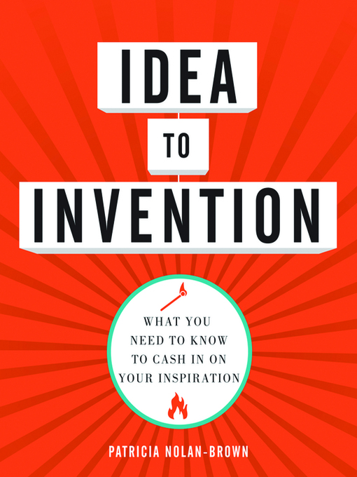 Title details for Idea to invention by Patricia Nolan-Brown - Available
